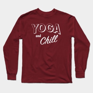 Yoga and Chill (Dark) Long Sleeve T-Shirt